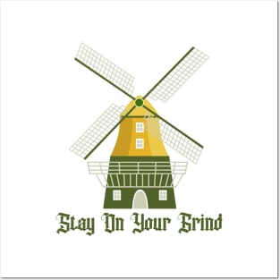 Stay On Your Grind Dutch Windmill Holland Posters and Art